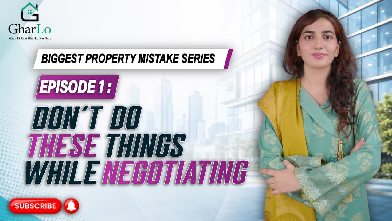 Episode 1 | Biggest Mistakes While Negotiating | Gharlo.pk